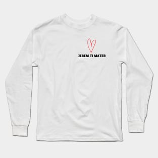 jebem ti mater Long Sleeve T-Shirt